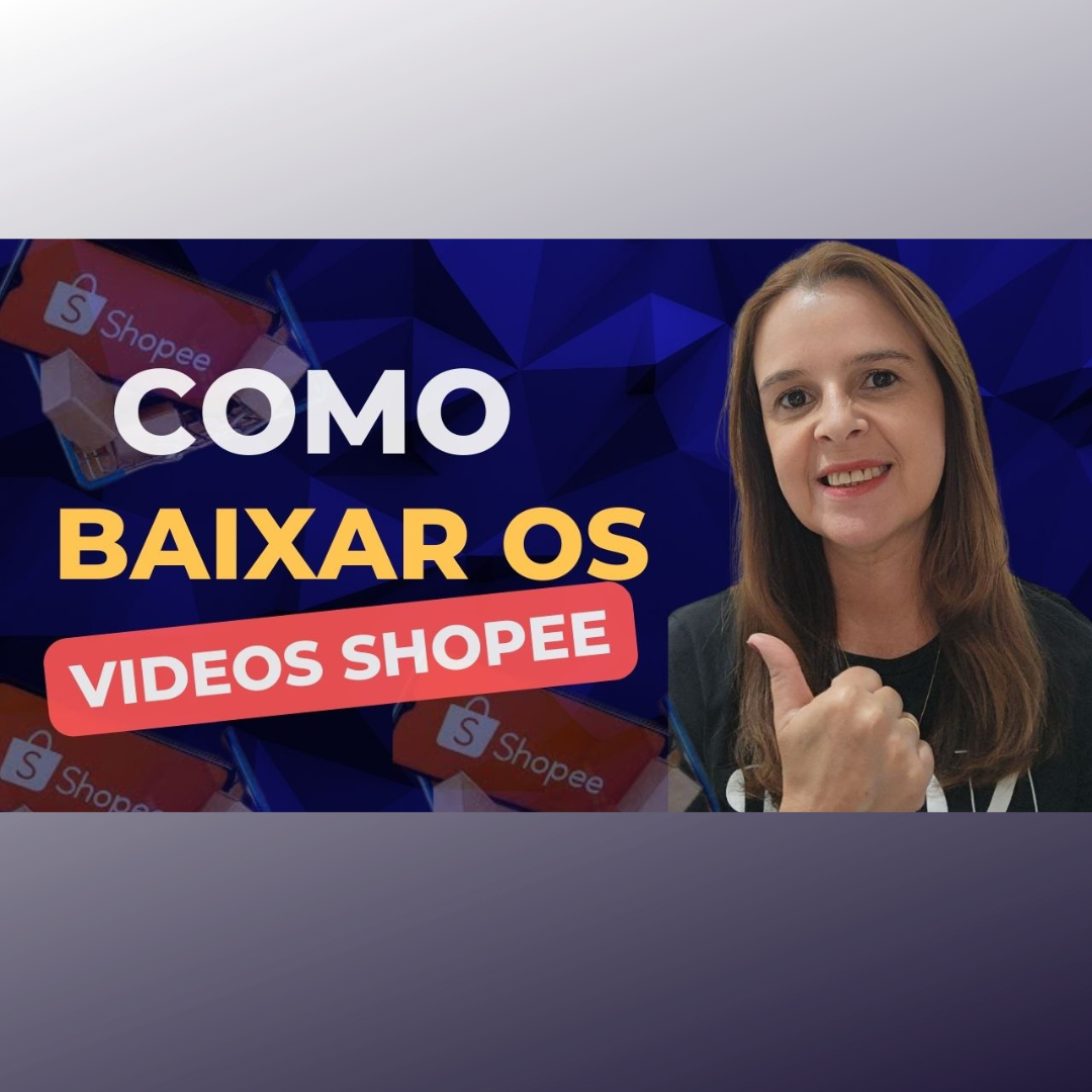 Como Baixar Os Vídeos Da Shopee ! - Lucimara No Digital