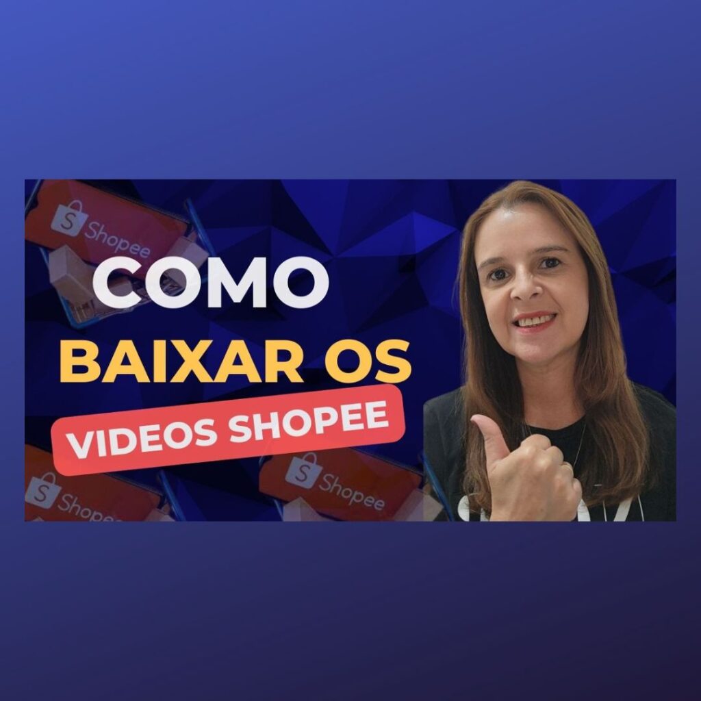 Como baixar os Vídeos da Shopee Lucimara no Digital